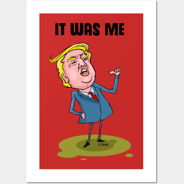 Trump It Was Me Wall Art by ssbond